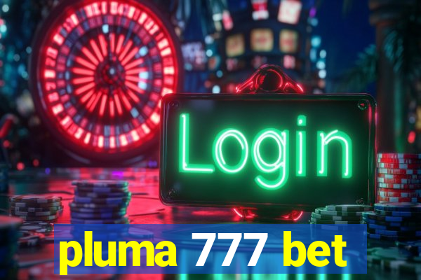 pluma 777 bet